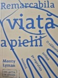 Remarcabila viata a pieliii de MONTY LYMAN