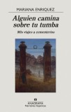 Alguien Camina Sobre Tu Tumba. MIS Viajes a Cementerios