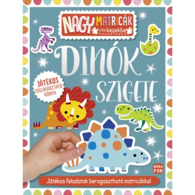 Din&amp;oacute;k szigete - Nagy matric&amp;aacute;k a kis kezekbe - J&amp;aacute;t&amp;eacute;kos feladatok beragaszthat&amp;oacute; matric&amp;aacute;kkal foto