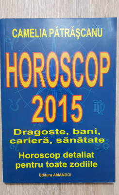 HOROSCOP 2015. Dragoste, bani, carieră, sănătate - Camelia Pătrășcanu foto