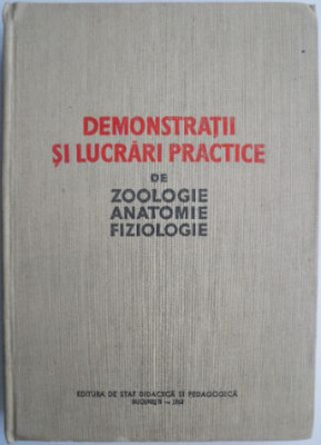 Demonstratii si lucrari practice de zoologie, anatomie si fiziologie foto