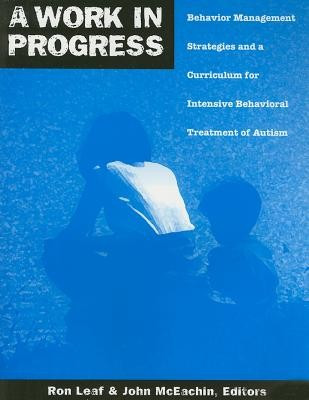 A Work in Progress: Behavior Management Strategies and a Curriculum for Intensive Behavioral Treatment of Autism foto