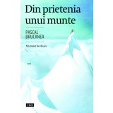 Din prietenia unui munte - Pascal Bruckner, Trei