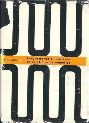 Programarea si utilizarea calculatoarelor numerice - Robert Steven Ledley