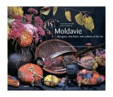 Moldavie: des gens, des lieux, une cuisine et du vin - Paperback brosat - Angela Brașoveanu, Roman Rybaleov - Cartier