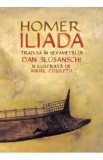 Iliada Poem Epic de Homer, Traducere Dan Slusanschi, Carte Beletristica