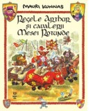 Regele Arthur si cavalerii Mesei Rotunde - Mauri Kunnas, Andreea Nita