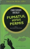 Christopher Buckley - Fumatul strict permis | Editura Humanitas | 2009 | 359 pagini | Brosata | Stare Buna