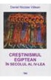 Crestinismul egiptean in secolul al IV-lea - Daniel Nicolae Valean