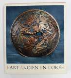 L &#039;ART ANCIEN EN COREE par WERNER FORMAN et JAROSLAV BARINKA , 1962