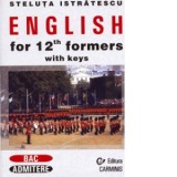 English for 12th Formers with Keys (Engleza pentru bacalaureat si admitere)