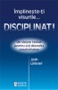 &Icirc;mplinește-ți visurile... disciplinat!