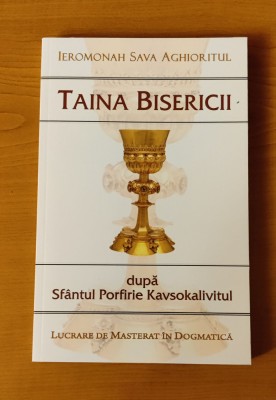 Ieromonahul Sava Aghioritul - Taina Bisericii după Sf. Porfirie Kavsokalivitul foto