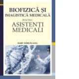 Biofizica si imagistica medicala pentru asistenti medicali - Hary Harlauanu