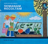 Cumpara ieftin Semanam, recoltam - 1981 - Aurelian Baltaretu (100771$95IPCRISE)