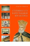 Ctitoriile lui Matei Basarab din Oltenia - Florin Epure