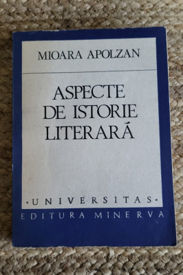 ASPECTE DE ISTORIE LITERARA-MIOARA APOLZAN foto