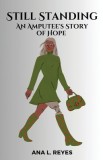 Still Standing: An Amputee's Story of Hope