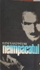 Ne&icirc;mpăcatul - Eleni N. Kazantzaki, 1981, Editura Univers, Roman, Beletristica, 560 pagini, Limba Romana