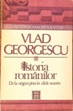 ISTORIA ROMANILOR DE LA ORIGINI PANA IN ZILELE NOASTRE-VLAD GEORGESCU-350650