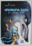 URECHEATUL SASIU SI LUPUL SUR de SIMONA EPURE , ilustratii de DIANA TIVU , 2019