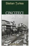 Cincizeci de ani - Stelian Turlea