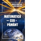 Matematica intre cer si pamant - Angela Muntean, Liviu Muntean