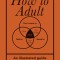 How to Adult: An Illustrated Guide