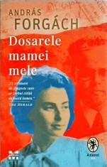 Andras Forgach - Dosarele mamei mele