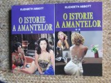 Elizabeth Abbott - O istorie a amantelor ( 2 vol. )