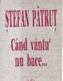 Cand vantu nu bace...