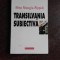 TRANSILVANIA SUBIECTIVA - ALINA MUNGIU PIPPIDI