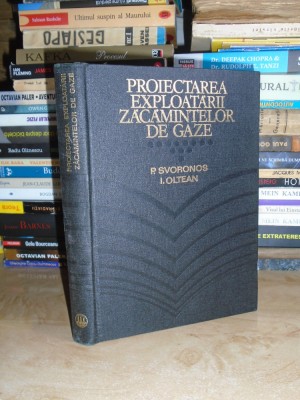 PERICLIS SVORONOS - PROIECTAREA EXPLOATARII ZACAMINTELOR DE GAZE , 1979 * foto