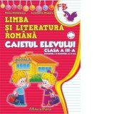 Limba si literatura romana. Caietul elevului clasa a III-a (dupa manualul editurii Marcela Penes)