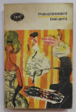 BEL- AMI de MAUPASSANT , roman , 1969