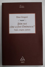 STIM NOI CINE A FOST EMINESCU ? , FAPTE , ENIGME , IPOTEZE de ILINA GREGORI , 2008 foto