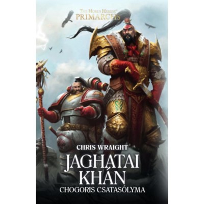Jaghatai k&amp;aacute;n - Chogoris Csatas&amp;oacute;lyma - Chris Wraight foto