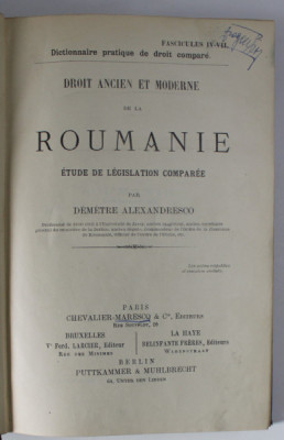 DROIT ANCIEN ET MODERNE DE LA ROUMANIE , ETUDE DE LEGISLATION COMPAREE par DEMETRE ALEXANDRESCO , 1897 foto