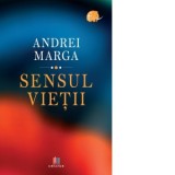 Sensul vietii - Andrei Marga