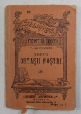 OSTASII NOSTRI - POEZII de VASILE ALECSANDRI , SERIA &#039;BIBLIOTECA PENTRU TOTI &#039; NR. 191 , INCEPUT DE SECOL XX