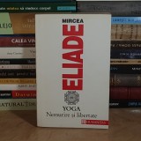 MIRCEA ELIADE - YOGA : NEMURIRE SI LIBERTATE , HUMANITAS , 1993 *