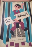 VASILE COJOCARU - SUS CORTINA ! , ILUSTRATII ELENA MUNTEANU , 1965