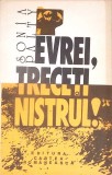 Evrei, Treceti Nistrul! Insemnari din Deportare - Sonia Palty, 1992, Cartea Romaneasca, Istorie, Deportare