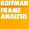 Frame Analysis: An Essay on the Organization of Experience