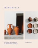 Hand Built: The Handbuilder&#039;s Handbook