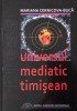 Universul Mediatic Timișorean (1989-2009) - Mariana Cernicova-Buca - Carte