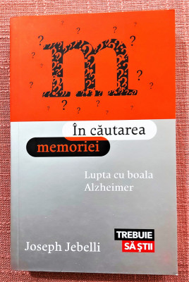 In cautarea memoriei. Lupta cu boala Alzheimer - Joseph Jebelli foto