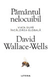 Pamantul nelocuibil - David Wallace-Wells - Litera