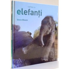 CARTEA CU ELEFANTI se STEVE BLOOM , 2007