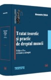 Tratat teoretic si practic de dreptul muncii Ed.2 - Alexandru Ticlea